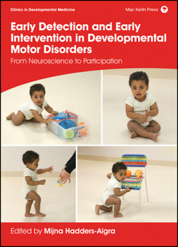 Hardcover Early Detection and Early Intervention in Developmental Motor Disorders: From Neuroscience to Participation Book
