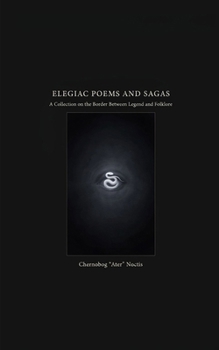 Paperback Elegiac Poems and Sagas: A Collection on the Border Between Legend and Folklore Book