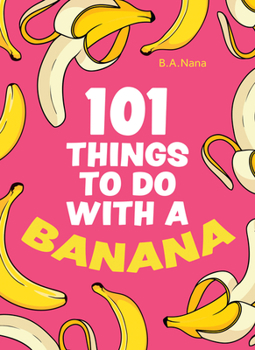 Hardcover 101 Things to Do with a Banana Book