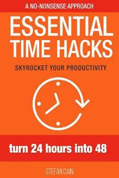 Paperback Essential Time Hacks: Turn 24 hours into 48 Book