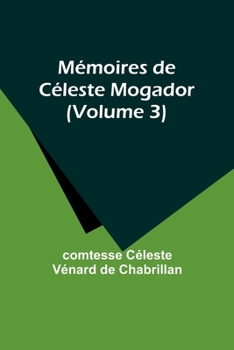 Paperback Mémoires de Céleste Mogador (Volume 3) [French] Book