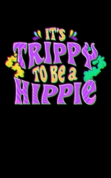 It's Trippy To Be A Hippie: Cute & Funny It's Trippy To Be a Hippie Festival Hipster 2020 Pocket Sized Weekly Planner & Gratitude Journal (53 Pages, ... - Small Fit For Purses, Backpacks & Pockets
