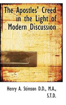 Paperback The Apostles' Creed in the Light of Modern Discussion Book
