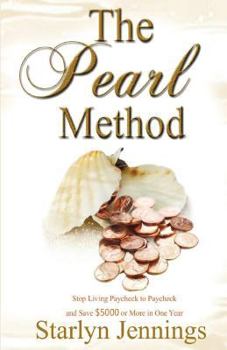 Paperback The Pearl Method: Stop Living Paycheck to Paycheck and Save $5000 or More in One Year Book