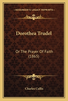 Paperback Dorothea Trudel: Or The Prayer Of Faith (1865) Book