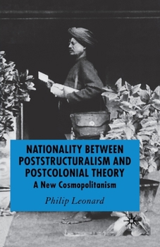 Paperback Nationality Between Poststructuralism and Postcolonial Theory: A New Cosmopolitanism Book