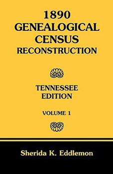 Paperback 1890 Genealogical Census Reconstruction: Tennessee, Volume 1 Book