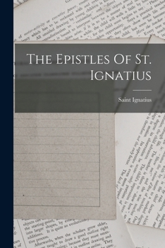 The Epistles of St. Ignatius, Bishop of Antioch