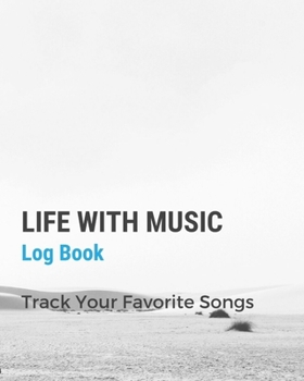 Life With Music Log Book: Blank Music Sheet Notebook | Music Log Book Playlist Logbook Keep Track of Your Favorite Songs, Tracks, Artists, Albums | ... Diary Journal | Notebook for Tracking
