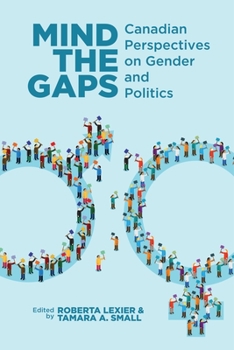 Paperback Mind the Gaps: Canadian Perspectives on Gender and Politics Book