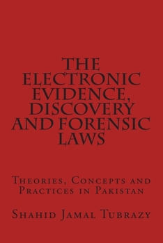 Paperback The Electronic Evidence, Discovery and Forensic Laws: Theories, Concepts and Practices Book