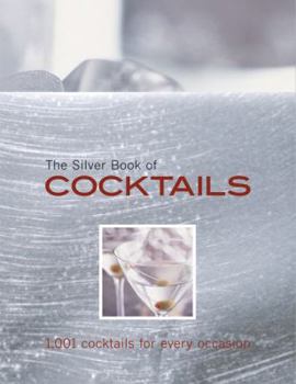 Hardcover The Silver Book of Cocktails: 1,001 Cocktails for Every Occasion Book