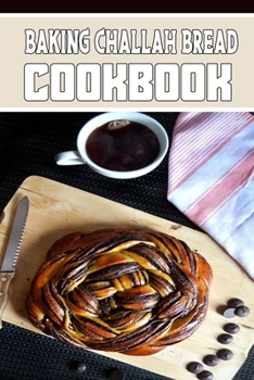 Paperback baking challah bread cookbook: wonderful Blank Lined Gift cookbook For baking challah bread LOVERS it will be the perfect Gift Idea for all Challah B Book