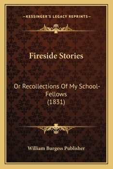 Fireside Stories: Or Recollections Of My School-Fellows
