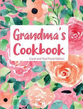 Paperback Grandma's Cookbook Coral and Teal Floral Edition Book