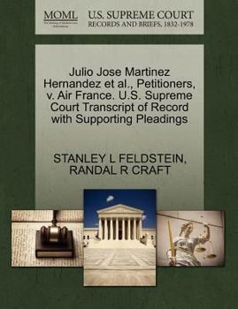 Paperback Julio Jose Martinez Hernandez et al., Petitioners, V. Air France. U.S. Supreme Court Transcript of Record with Supporting Pleadings Book