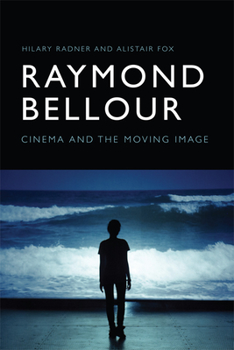 Hardcover Raymond Bellour: Cinema and the Moving Image Book