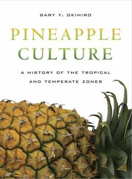 Hardcover Pineapple Culture: A History of the Tropical and Temperate Zones Book