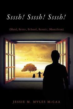 Paperback Ssssh! Ssssh! Ssssh!: (Shed, Scott, School, Scenic, Hamilton) Book