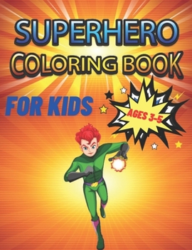 Paperback Superhero Coloring Book For Kids Ages 3-5: Coloring Book A Perfect Gift For Kids, Boys, Girls And Children Who Loves Coloring Superhero Book