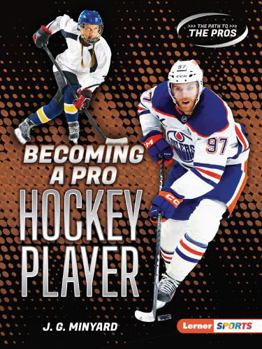 Becoming a Pro Hockey Player (The Path to the Pros (Lerner (Tm) Sports))