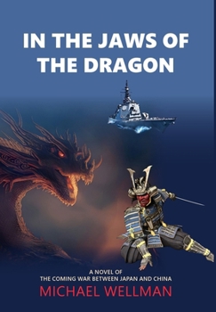 Hardcover In the Jaws of the Dragon: A tense and powerful novel of the coming war between Japan and China Book
