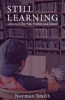 Paperback Still Learning: Lessons of the Past, Present, and Future Book