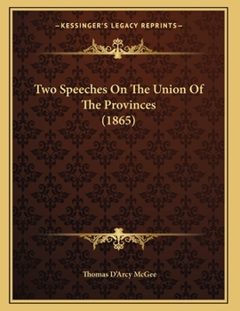 Paperback Two Speeches On The Union Of The Provinces (1865) Book