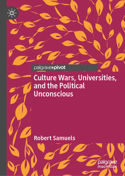 Hardcover Culture Wars, Universities, and the Political Unconscious Book