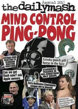 Paperback Mind Control Ping-Pong 2013: The Daily Mash Annual Book