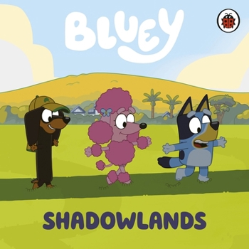 Bluey: Shadowlands - Book  of the Bluey Series