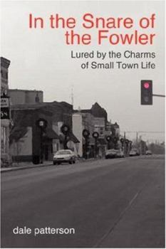 In the Snare of the Fowler: Lured by the Charms of Small Town Life