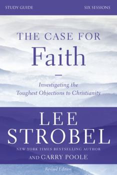 Paperback The Case for Faith Bible Study Guide Revised Edition: Investigating the Toughest Objections to Christianity Book