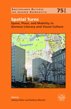 Hardcover Spatial Turns: Space, Place, and Mobility in German Literary and Visual Culture Book