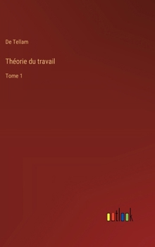 Hardcover Théorie du travail: Tome 1 [French] Book