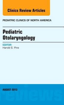 Hardcover Pediatric Otolaryngology, an Issue of Pediatric Clinics: Volume 60-4 Book