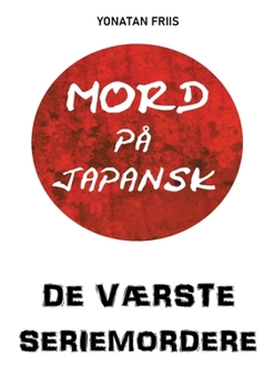 Paperback Mord på japansk: De værste seriemordere [Danish] Book