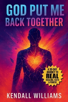 God Put Me Back Together: A 30-Day Journey to Real Healing, Real Faith, and Real Power