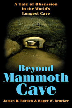 Paperback Beyond Mammoth Cave: A Tale of Obesession in the World's Largest Cave Book