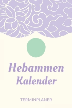 Paperback Hebammen Kalender Terminplaner: Hebamme Kalender 2020 - Terminkalender A5, Hebammen Planer & Notizbuch [German] Book