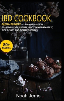 Hardcover Ibd Cookbook: MEGA BUNDLE - 2 Manuscripts in 1 - 80+ IBD - friendly recipes including breakfast, side dishes and dessert recipes Book