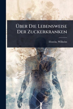 Ã ber Die Lebensweise Der Zuckerkranken (German Edition)