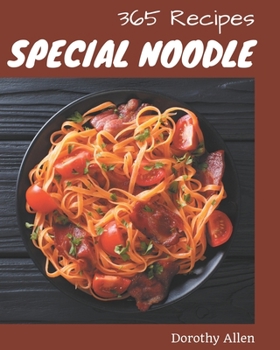 Paperback 365 Special Noodle Recipes: A Noodle Cookbook to Fall In Love With Book