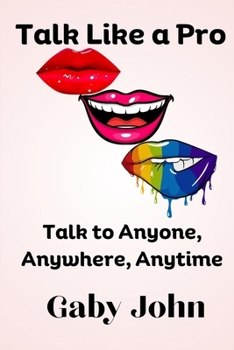 Paperback Talk Like a Pro: Talk to Anyone, Anywhere, Anytime Book