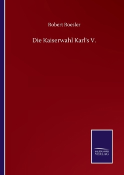 Paperback Die Kaiserwahl Karl's V. [German] Book