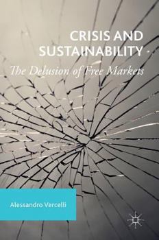 Hardcover Crisis and Sustainability: The Delusion of Free Markets Book