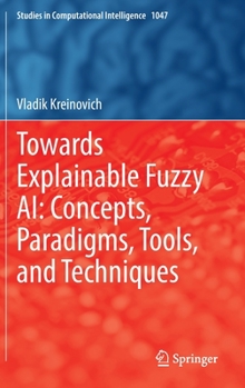 Hardcover Towards Explainable Fuzzy Ai: Concepts, Paradigms, Tools, and Techniques Book