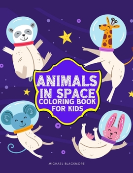 Paperback Animals In Space Coloring Book for Kids: Outer Space Cute Cat Llama Bird Rabbit Unicorn Giraffe Bear Dino Mermaid Ufo and More! (Gift Books for Animal Book