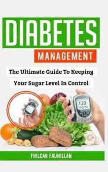 Paperback Diabetes Management: The Ultimate Guide to Keeping Your Sugar Level in Control Book