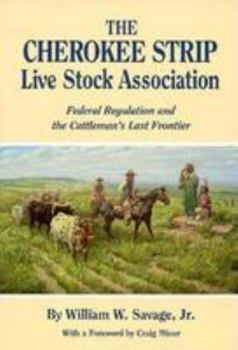 Paperback The Cherokee Strip Live Stock Association: Federal Regulation and the Cattleman's Last Frontier Book